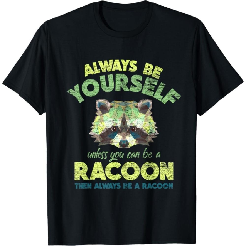

Always Be A Racoon T-Shirt S