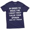 Opinion Funny T-shirt Value Your Opinion Mens Womens Unisex Funny Birthday Tee