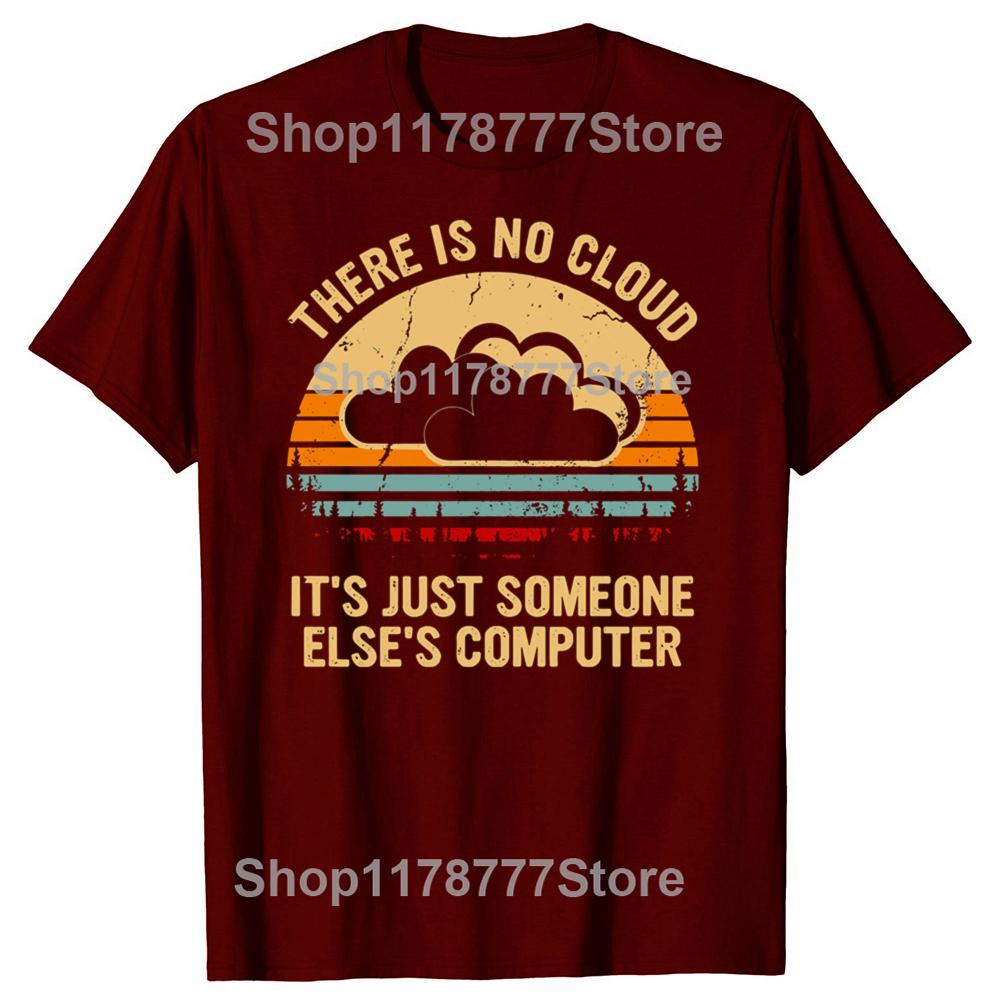 Funny There is no cloud Its just someone elses computer T Shirts Cotton Mens Clothing Fashion Casual Loose Oversized T Shirt