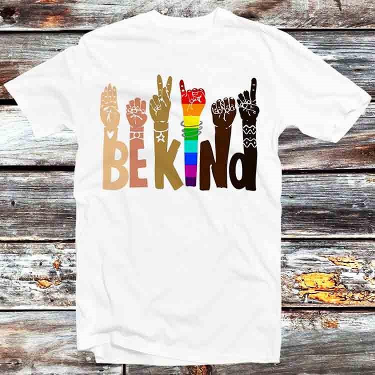 Be Kind Sign Language Rainbow Kindness Hands Anti-Racism T Shirt B743