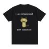 I Am Contaminated with Radiation Funny Cat Meme T-shirt Short Sleeve Men Women Vintage T Shirt Male O-Neck T Shirts Graphic