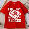 I Still Play with Blocks Funny Mechanic T Shirt Unisex Fathers Day Gift Tshirt Engineer Cotton Short Sleeve Tshirts Clothes