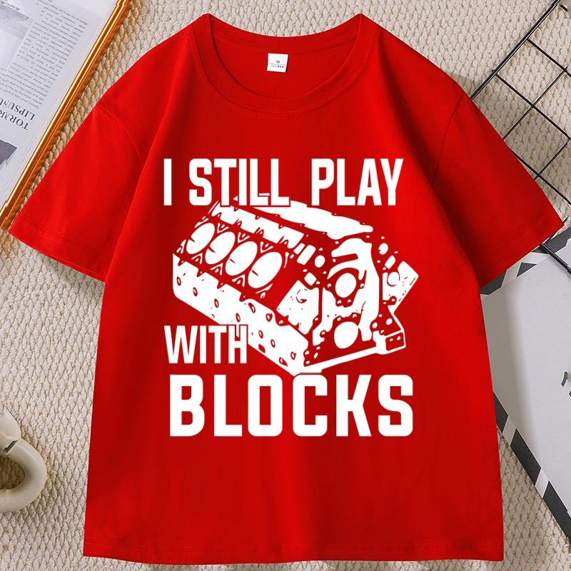 I Still Play with Blocks Funny Mechanic T Shirt Unisex Fathers Day Gift Tshirt Engineer Cotton Short Sleeve Tshirts Clothes S