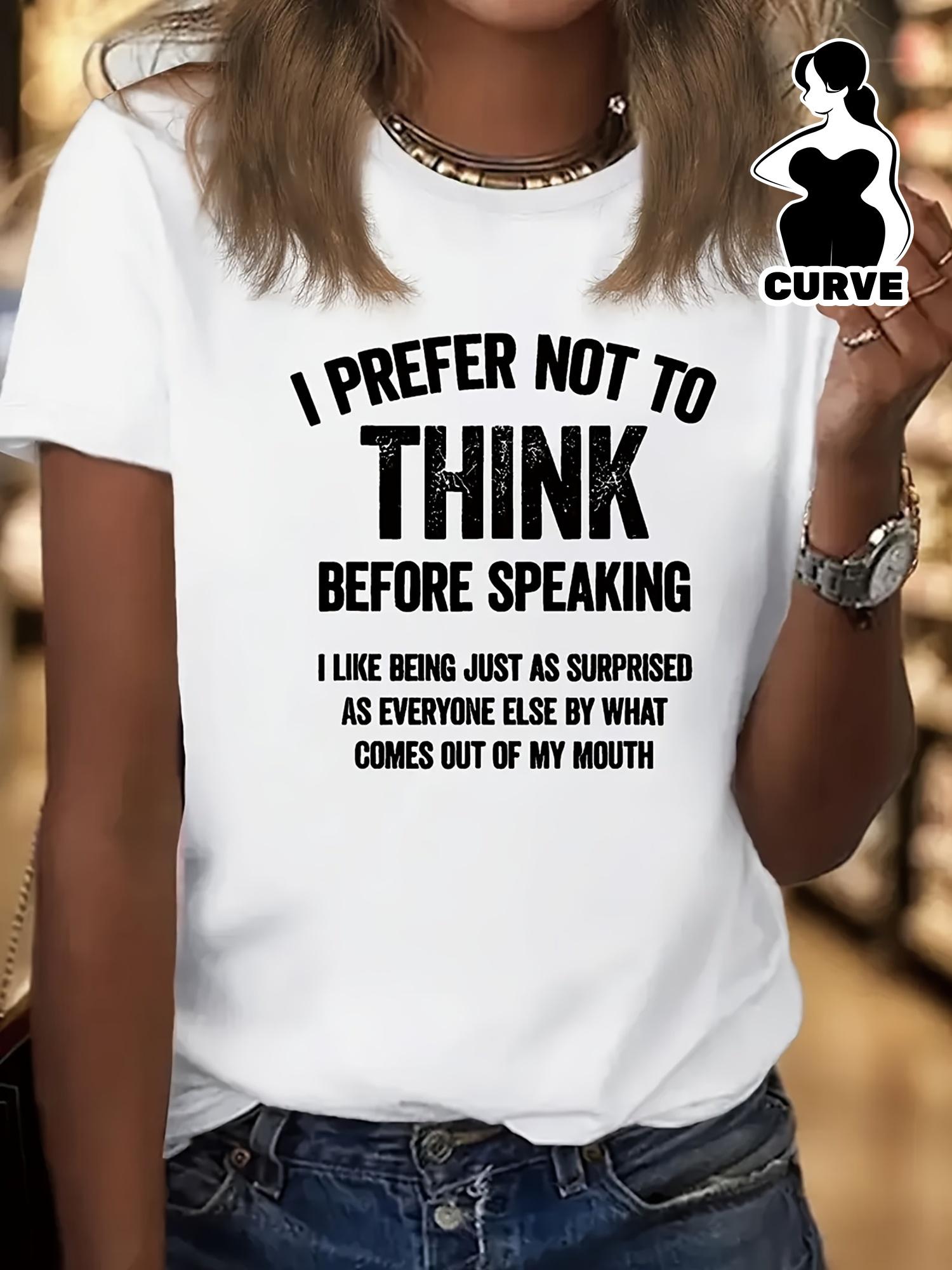 I Prefer Not To Think Before Speaking T-shirt XXXXL