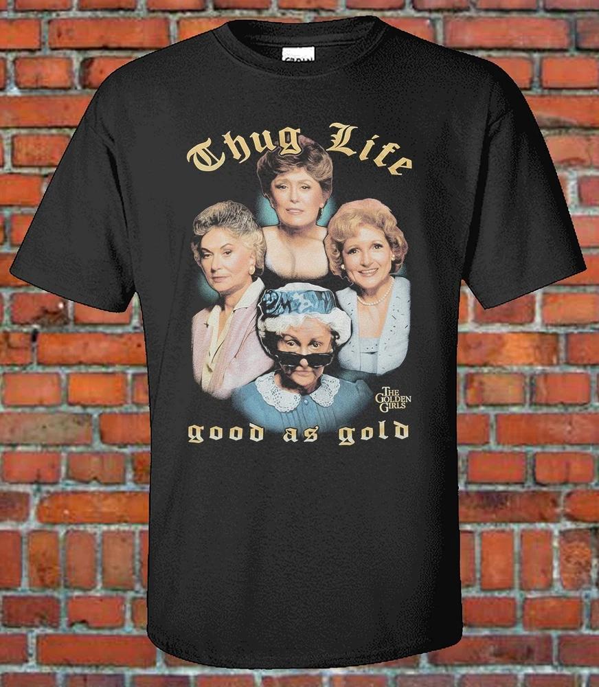 Thug Life Golden Girl Funny Tee Bootleg Tee Graphic TShirt S