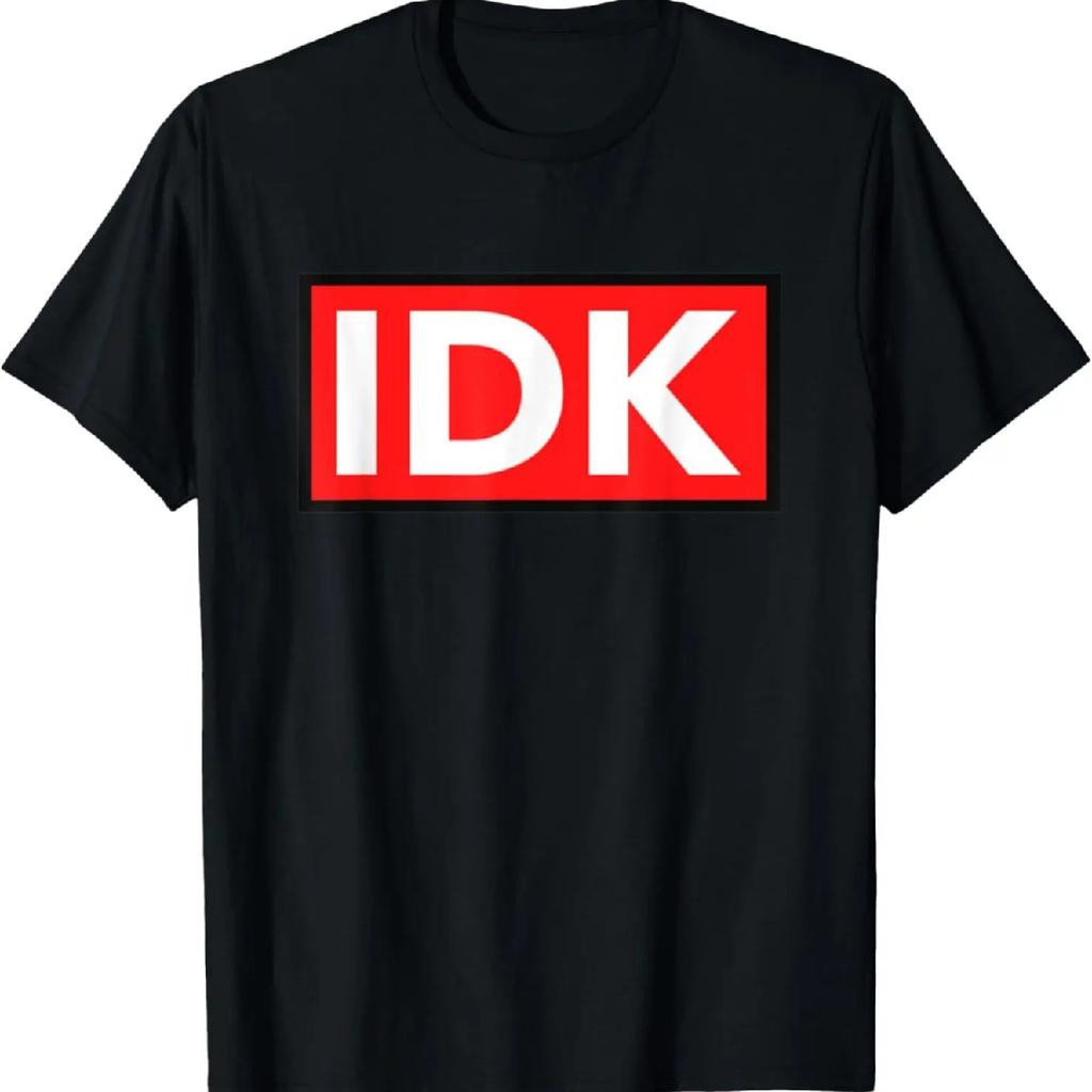 IDK I DON'T KNOW GRAPHIC TEE SHIRT FOR THE COOL KIDS T-Shirt