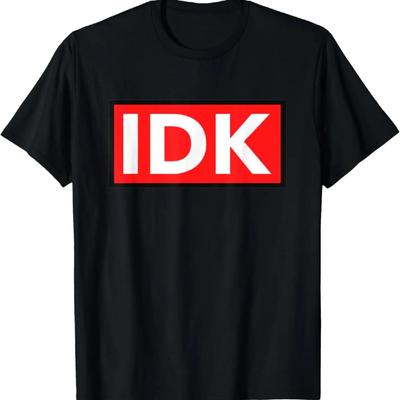 IDK ICH WEISS NICHT GRAFISCHES T-SHIRT FÜR DIE COOLE KINDER T-SHIRT