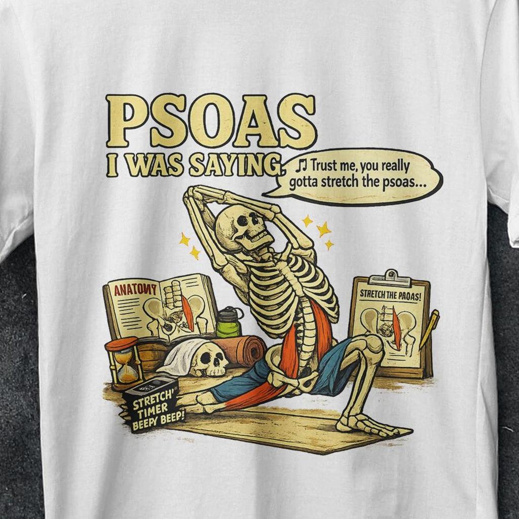 Psoas i was saying, psoas i was saying shirt, pelvic floor, Massage Therapist Shirt, Psoas, Massage shirt, Stretched skeleton, crazy shirt
