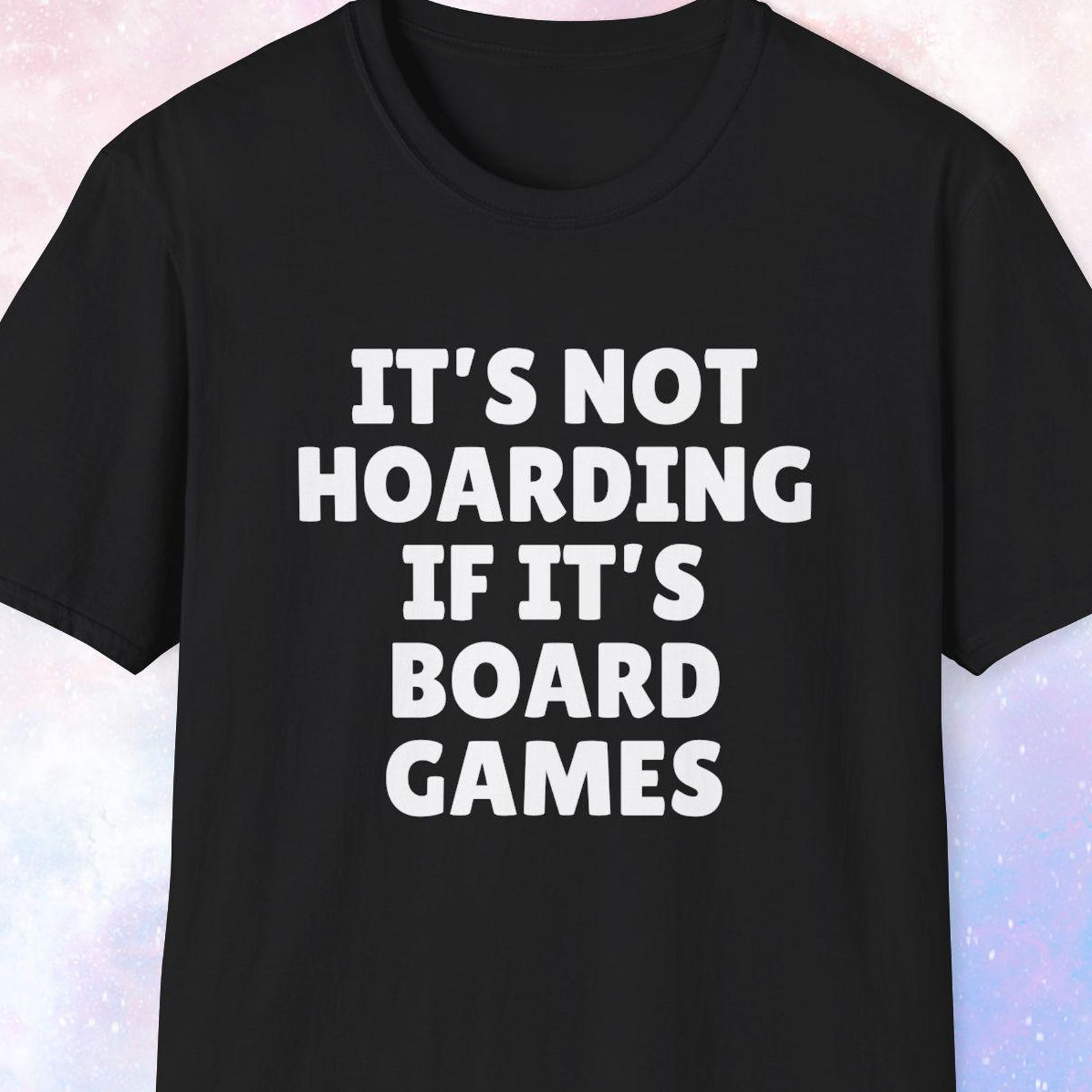 It s Not Hoarding If It s Board Games Shirt, Board Games Gift, Board Game Lover Gift, Gamer Gift, Tabletop Games, Gaming Gift S