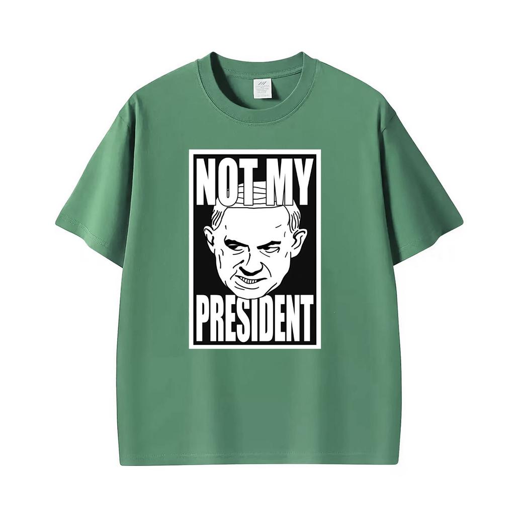 Not My President Benjamin Netanyahu Tshirt Unisexs Unisex Summer Fashion Humor T Shirt Oversized Casual Cotton Streetwear T Shirts