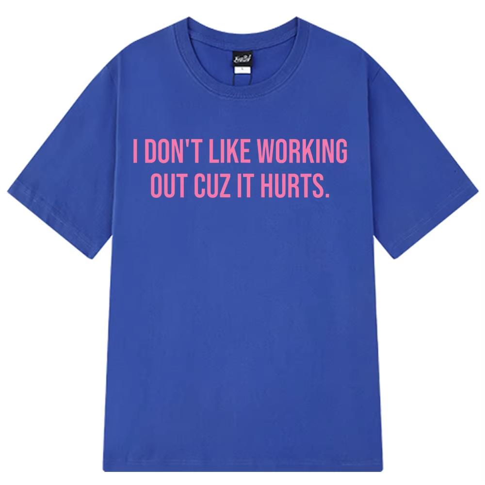 I Don't Like Exercising Because It Hurts Graphic Print Unisex Fashion Comfortable Summer Loose Women And Men Short‑Sleeve T-shirt
