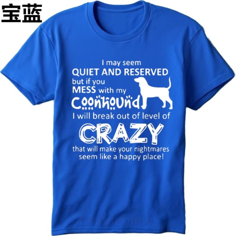 Soft Women Oneck tshirt Big size Quiet And Reserved But Mess With My Coonhound Crazy Retro Women Tshirt Breathable Tee