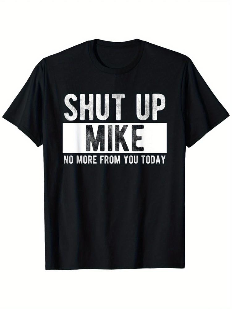

Shut Up Mike Patterned Cotton Tshirt unisex casual crewneck Tshirt 10 Unisex T-Shirt XXXXL