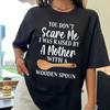 You Don't Scare Me I Was Raised By A Mother With A Wooden Spoon T-shirt