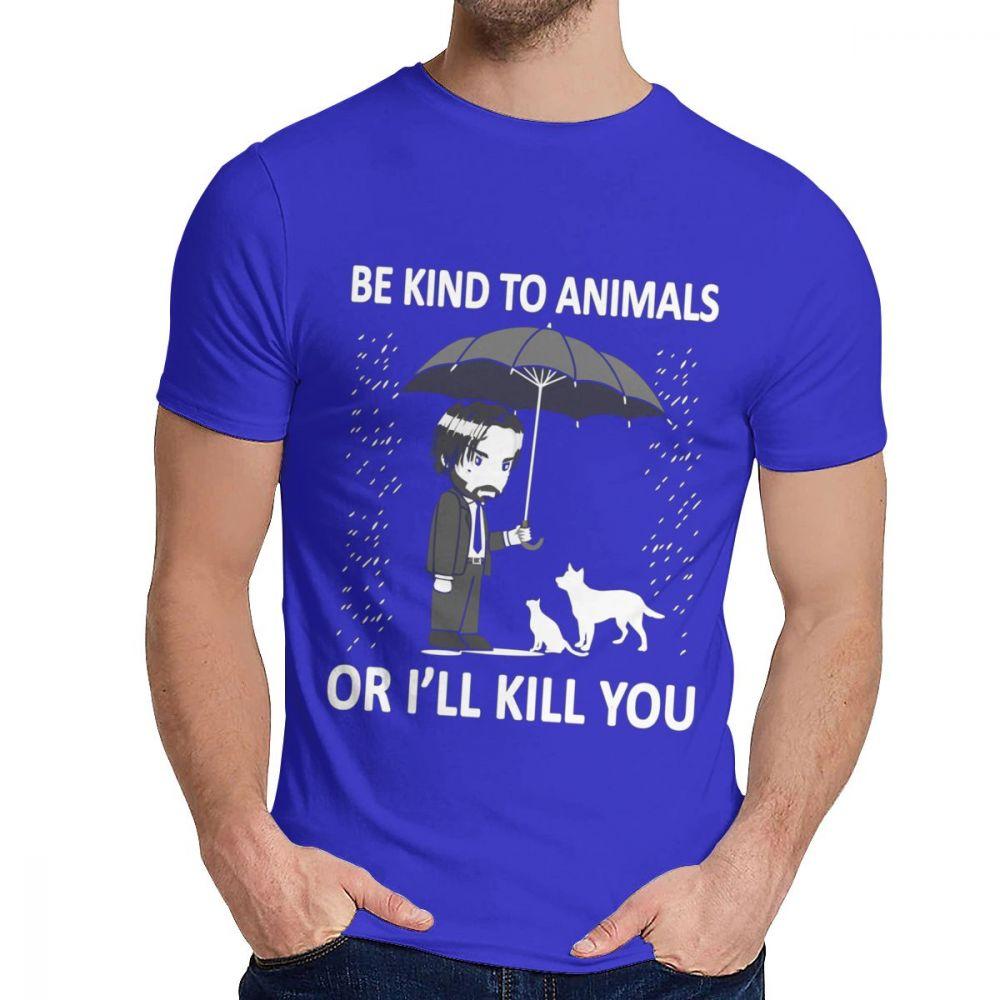 Design Be Kind To Animals I Will Kill You John Wick T Shirt For Male 2XL