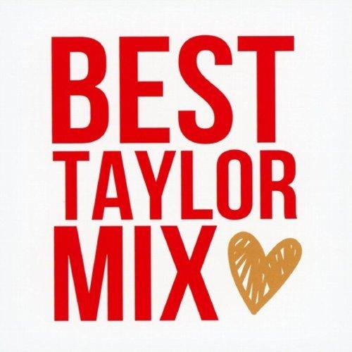 

BEST TAYLOR MIX