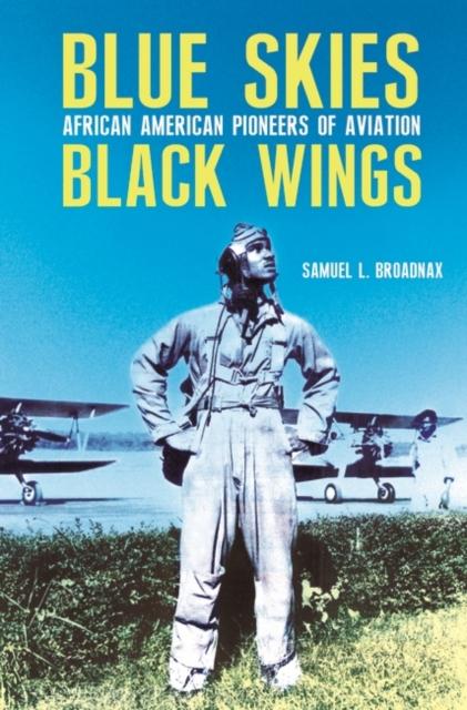 Kniha Blue Skies, Black Wings : African American Pioneers of Aviation