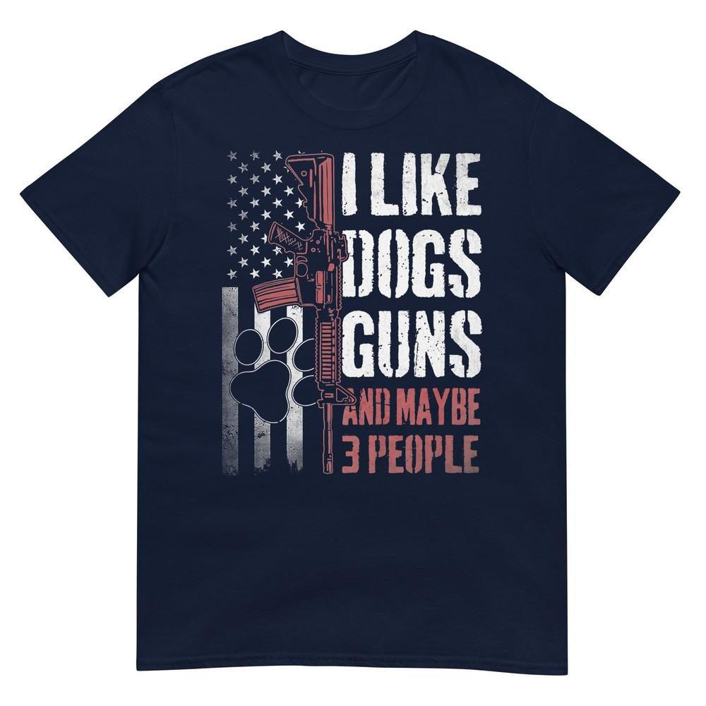 I Like Dogs Guns Maybe Three People Funny Tee TShirt S