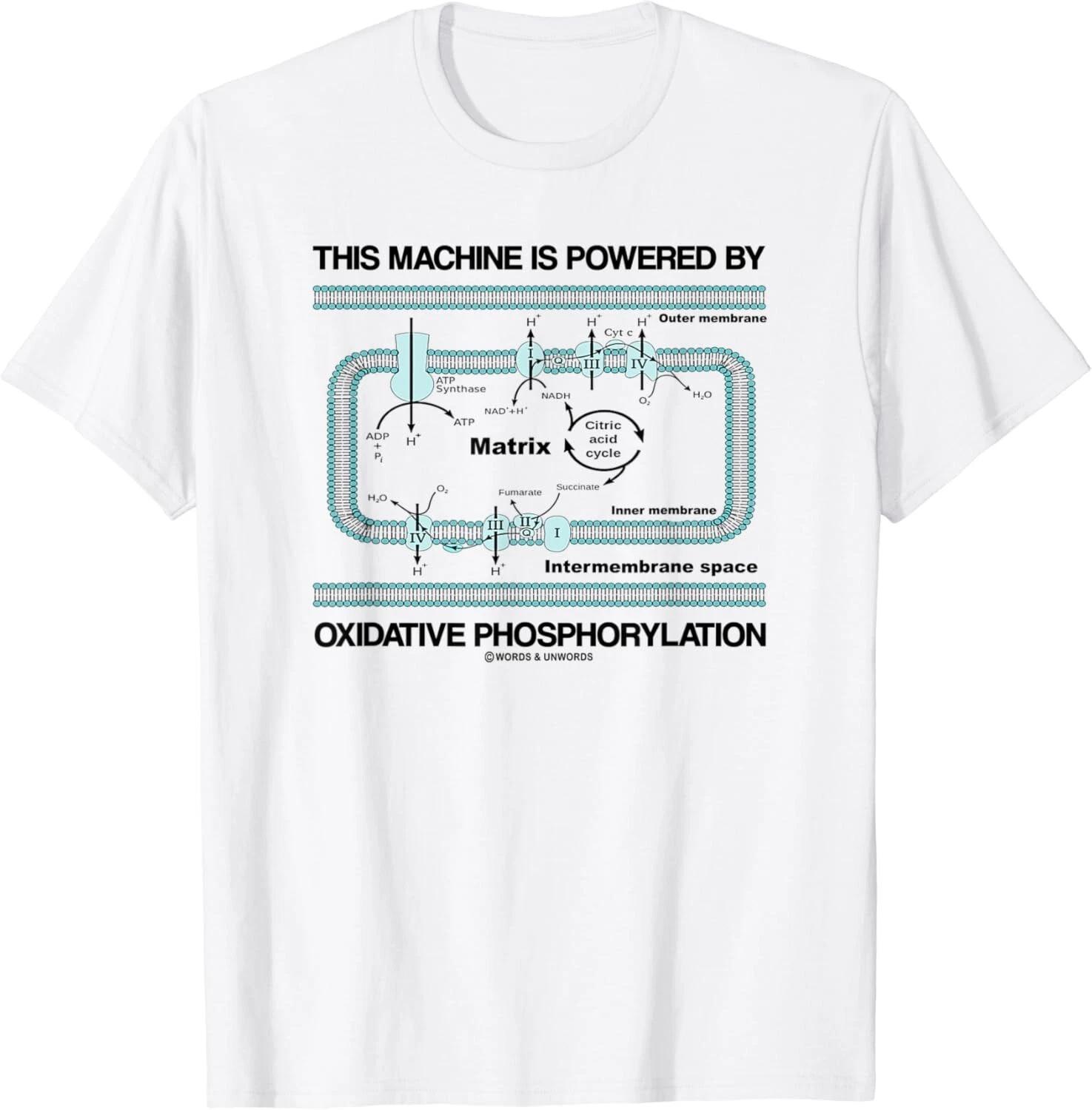 

This Machine Is Powered By Oxidative Phosphorylation Humor Gift Unisex T-Shirt S