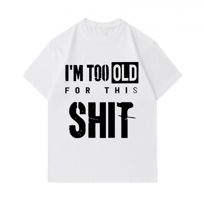 Men's 100% Cotton Crew Neck Short Sleeve T-Shirt, I'm Too Old For This Slogan Printed Casual Loose Fit Tee, Comfortable Daily Wear Top For Street and