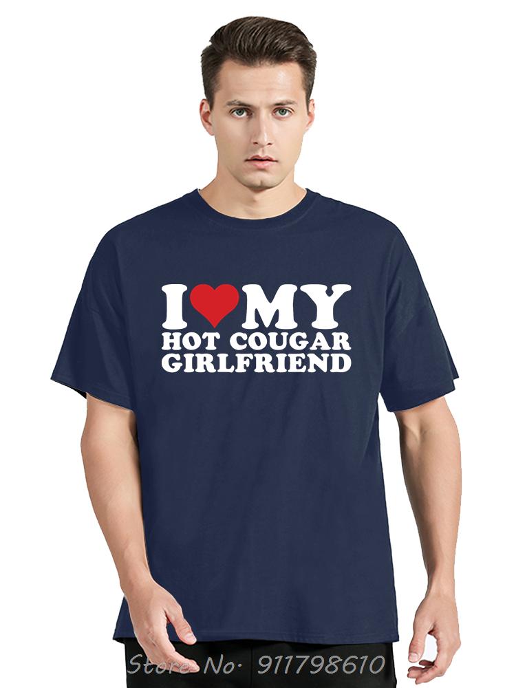 Funny I Love My Older Girlfriend Men's Clothing Summer Cotton Tshirt My Hot Cougar GF Oversized T-shirt Fashion Fitness T Shirt