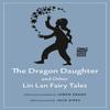 The Dragon Daughter and Other Lin Lan Fairy Tales Paperback Book 9780691214412