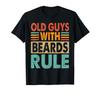 Old Guys With Beards Rule Funny Grandfather Grandpa T-Shirt