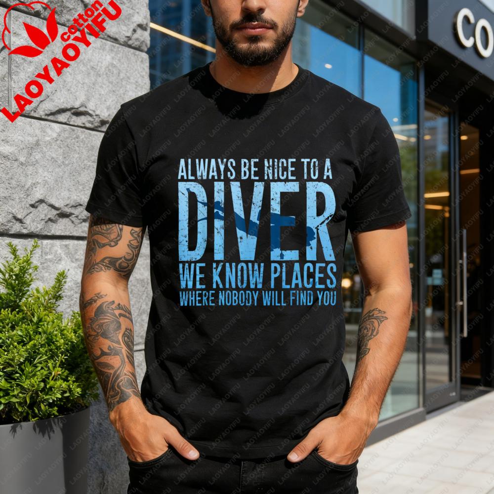Always Be Nice To A Diver T Shirt Men Women Funny Scuba Diver Unisex Graphic Tee Ocean Lover Gift Casual Tops Men Clothing S