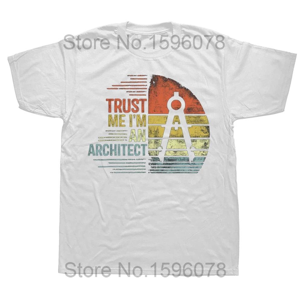 Trust Me I'm An Architect Gifts Funny Architecture T Shirts Graphic Cotton Streetwear Short Sleeve Birthday Gifts Summer T-shirt