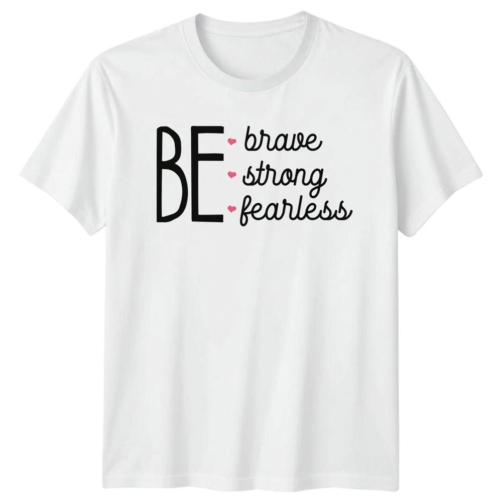 Be Brave Strong Fearless TShirt Feminist Quote Empowering Tee S