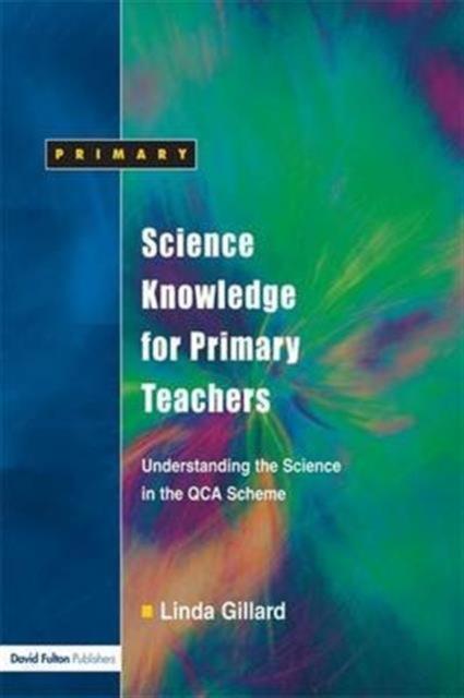 Kniha Science Knowledge for Primary Teachers : Understanding the Science In the QCA Scheme