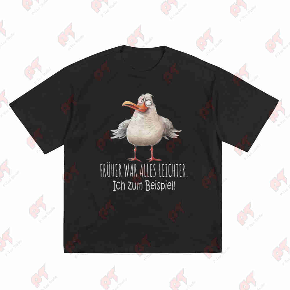 German Text Everything Was Easier Back Then I For Example Am A Seagull Short Sleeve Tee 100% Cotton T-Shirt