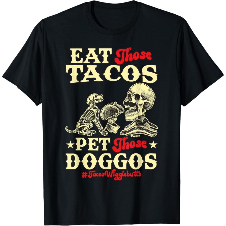Pertmunsv Eat Those Tacos Pet Those Doggos Funny Skull Dog Meme T-Shirt S