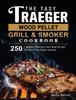 Kniha The Tasty Traeger Wood Pellet Grill And Smoker Cookbook : 250 Complete, Delicious And Cheap Recipes To Leave Your Guests Amazed
