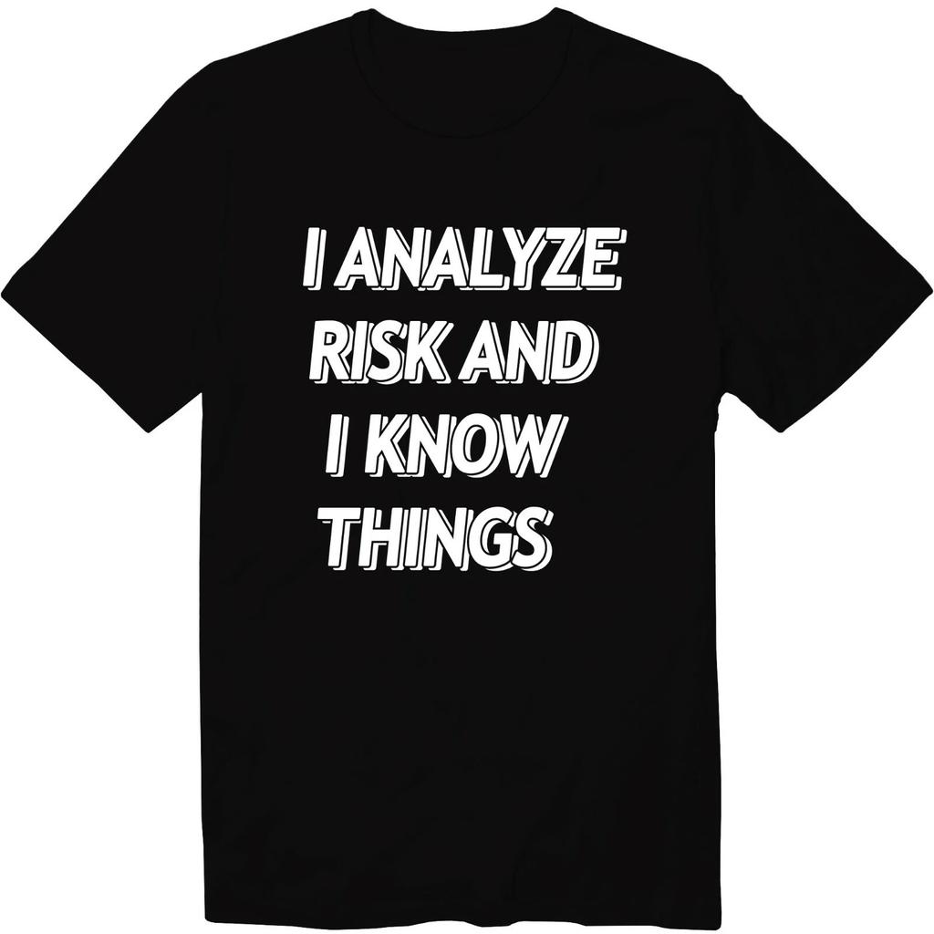 I Analyze Risk and I Know Things Funny Actuary Unisex Crew Neck T-Shirt
