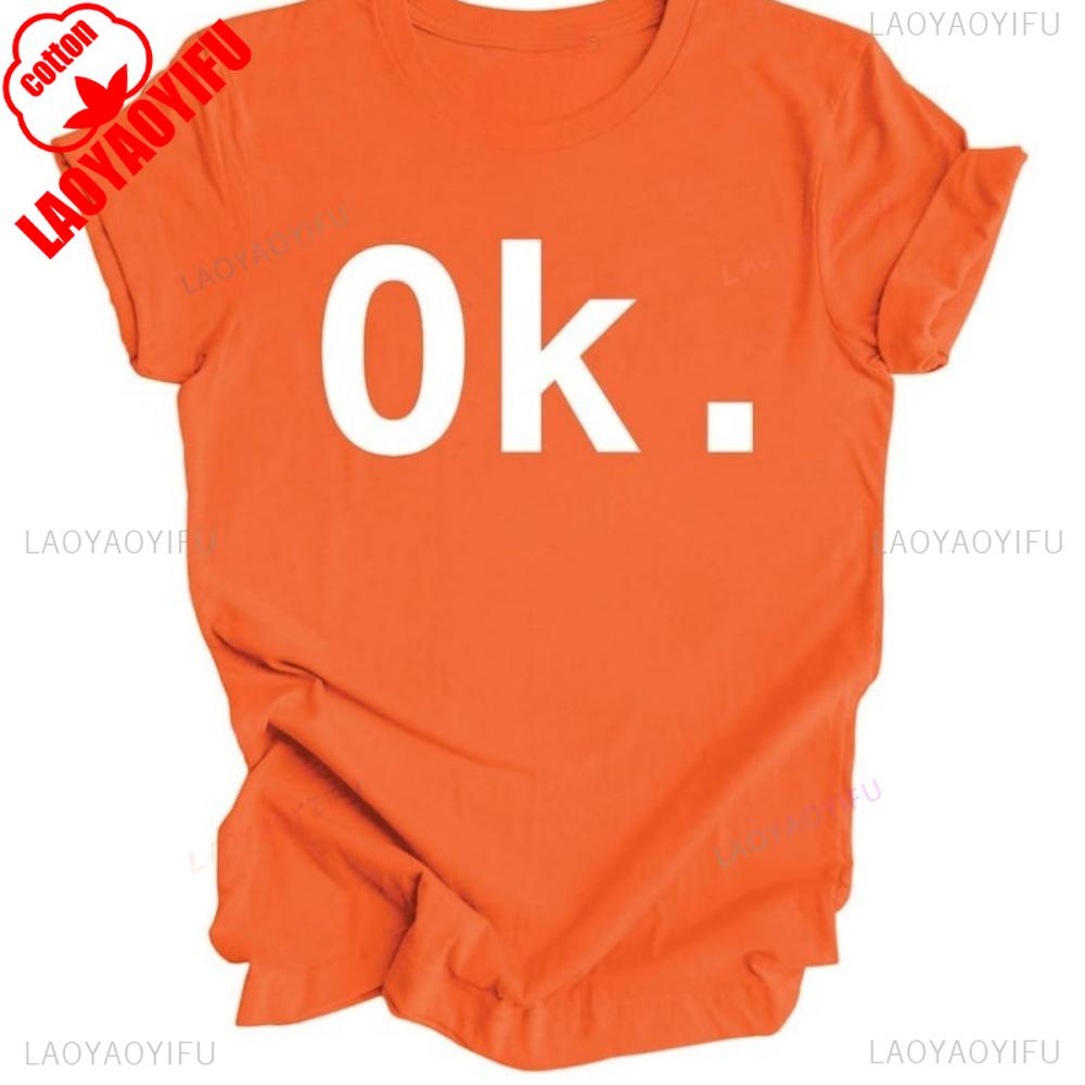 Just Say Ok Shirt Sarcastic Funny Unisex Tshirt Ok TShirt Motivational Slogan Tops High Quality Cotton Tops Aesthetic Clothes