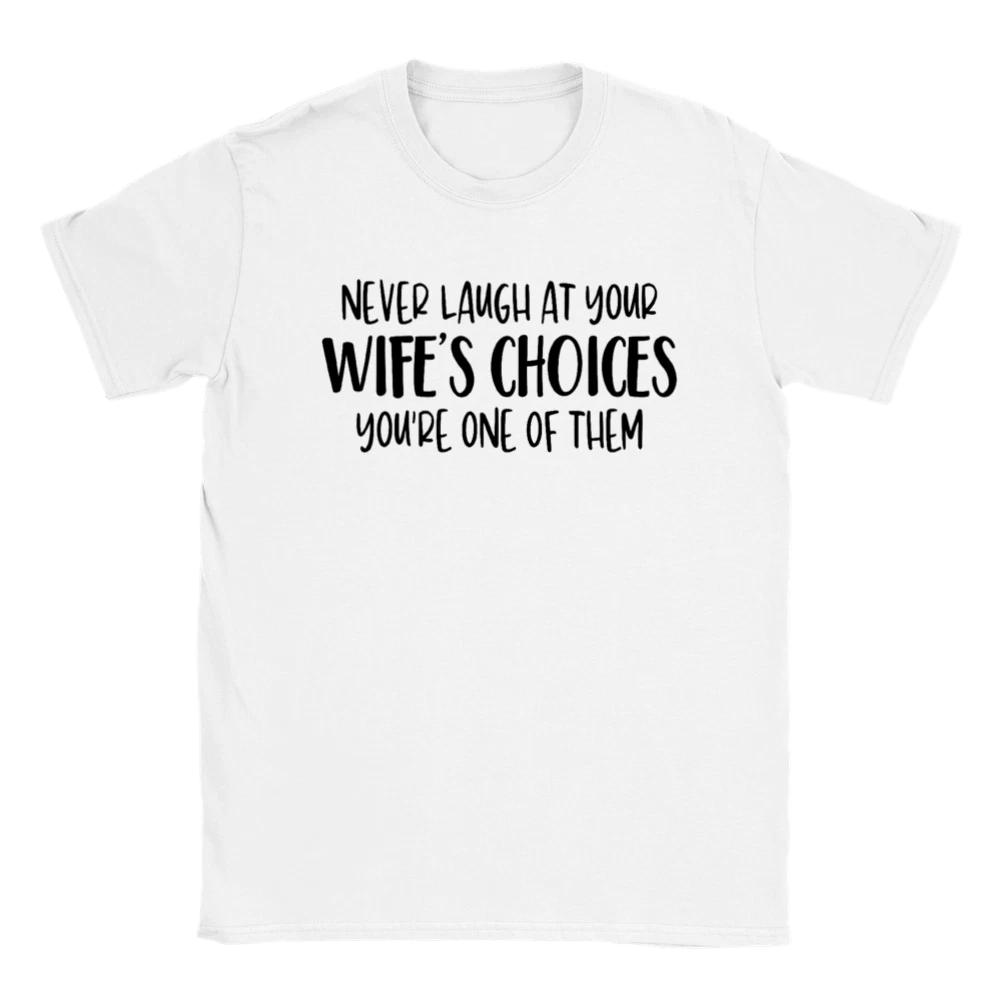 Never Laugh at Your Wife s Choices - Classic Unisex Crewneck T-shirt S