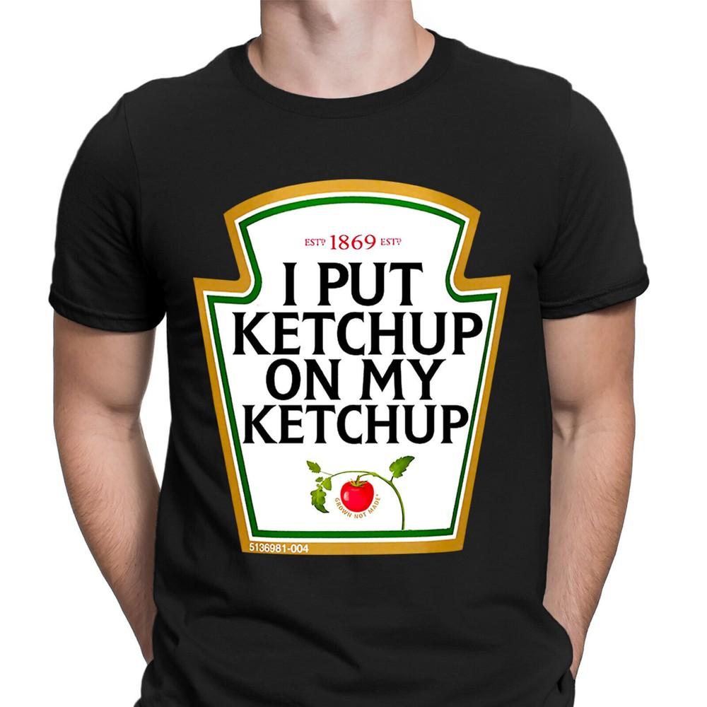 

Смешной Я Кладу Кетчуп Любителям Томатного Соуса Подарок Новинка Мужские Футболки Футболка Топ #DNE M