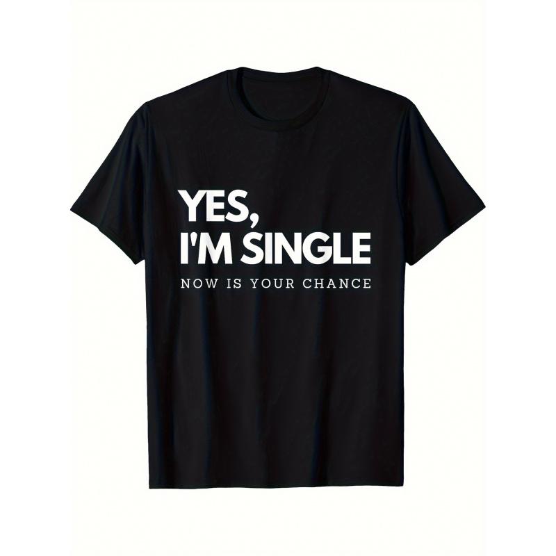 Men'S Humorous 'Yes, I'M Single, Now'S Your Opportunity' T-Shirt - Casual Round Neck Short Sleeve Tee Featuring a Print, Machine Washable Comedic