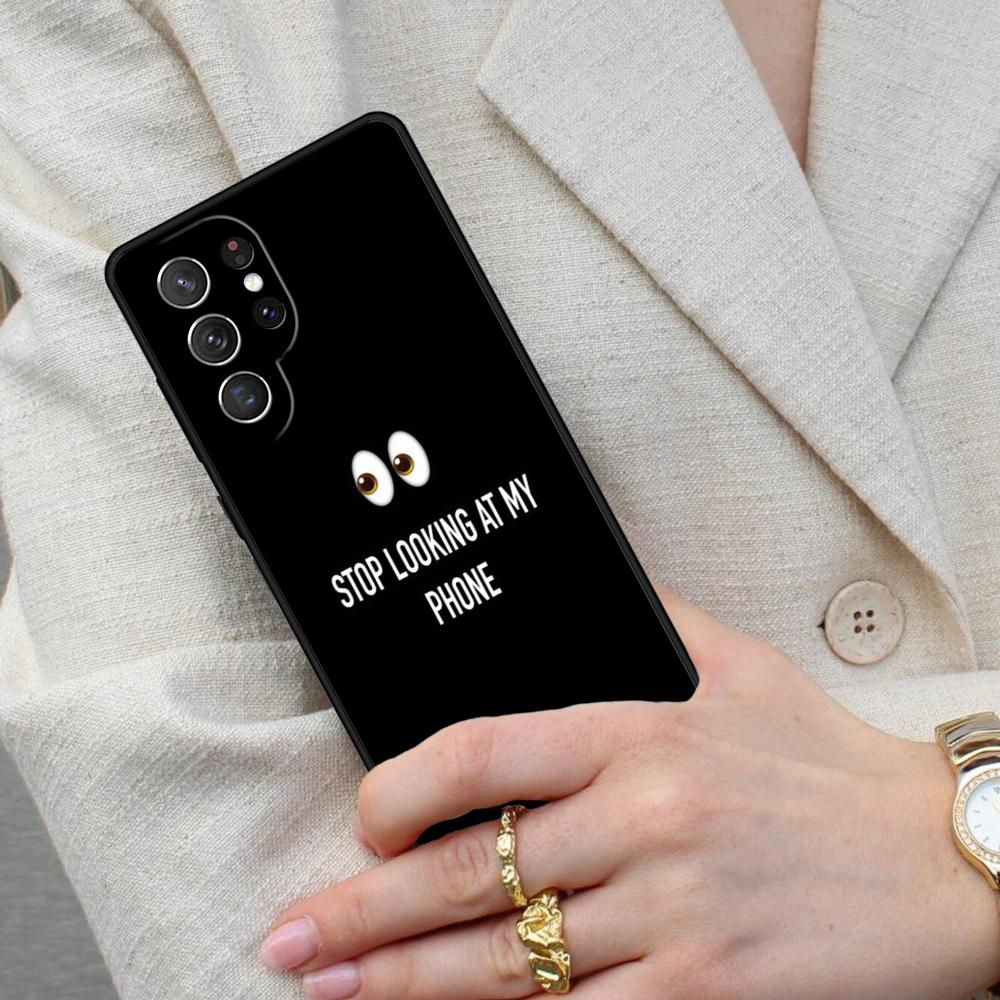 Stop looking at my phone Cell Phone Case for Samsung Galaxy S26 Ultra S25 S24 S23 S22 S21 S20 Note10 Cover