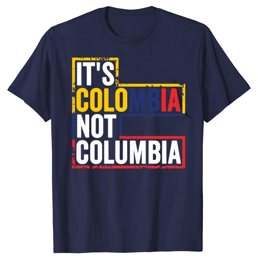 Funny Its Colombia Not Columbia Graphic Tshirts Men Womens Fashion Casual Tshirt 100 Cotton Loose Oversized T Shirt