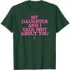 My Daughter And I Talk Shit About You Graphic Tee Casual Short Sleeve Crewneck T-Shirt For Mom