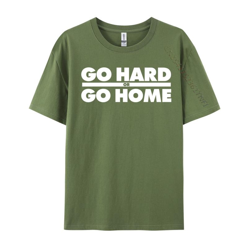 Go Hard Or Go Home Fitness Go Hard Or Go Home Tshirts Latest Tops Shirt Cotton Fabric Unisexs Casual Harajuku Tee Shirt For Unisex