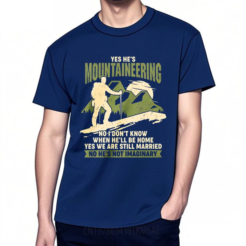 

Streetwear Summer Unisex tshirt Yes Hes Mountaineering No I Dont Know When Hell Be Home Yes We Are Still Married No Hes Not as the picture3905 темно-синього кольору