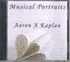 CD AARON A KAPLAN  Musical Portraits NONE NONE 2007 US Classical Used
