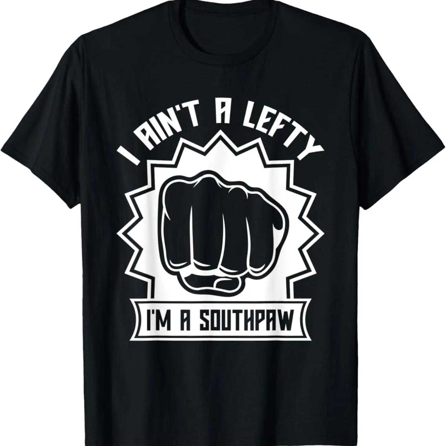 

I Ain t a Lefty I m a Southpaw - Left Handed - Boxing - MMA T-Shirt S