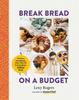 Kniha Break Bread On a Budget : Ordinary Ingredients, More Than 60 Extraordinary Family Meals