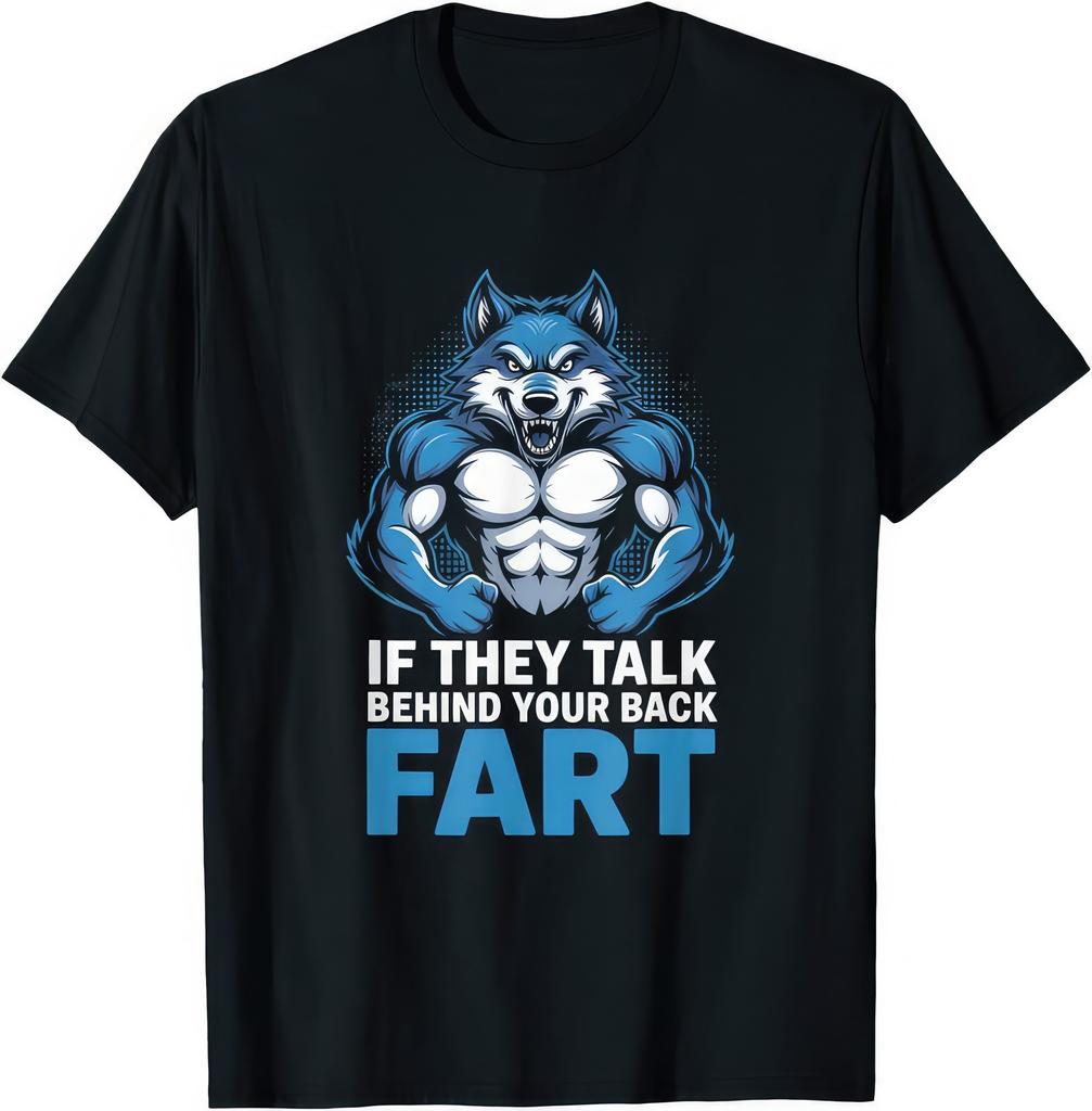 If They Talk Behind Your Back Just Fart Funny Quote Humor T Shirt