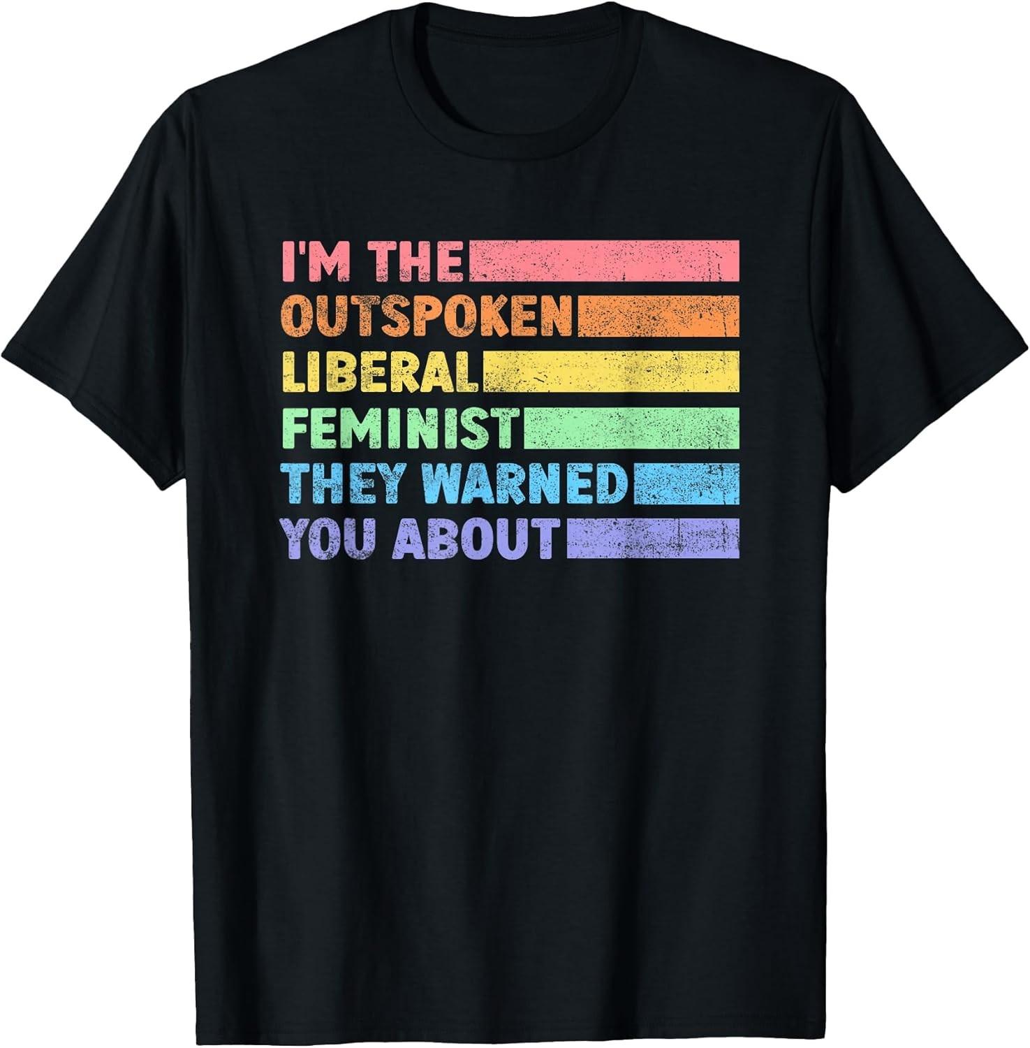 NEW LIMITED! I m The Outspoken Liberal Feminist Tee - MADE IN USA M