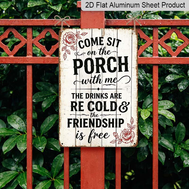 2D Flat Come Sit on The Porch with Me Vintage Rose Metal Sign‑8.0x12.0inch Aluminum Wall Art, Farmhouse Porch Outdoor Wall Decor, Pre‑Drilled Holes